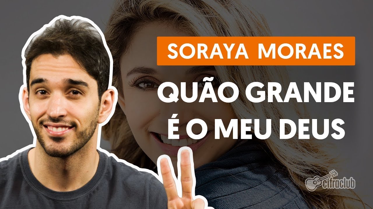 quao grande e meu deus soraya mo