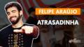 atrasadinha felipe araujo part f 1